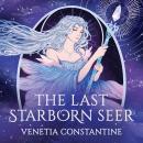 The Last Starborn Seer: the INSTANT Sunday Times bestselling romantic fantasy debut for 2026, perfect for fans of love triangles, epic quests and intricate world-building Audiobook