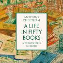 A Life in Fifty Books: A Publisher's Memoir Audiobook