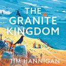 The Granite Kingdom: A Cornish Journey Audiobook