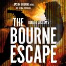 Robert Ludlum's™ The Bourne Escape: A Gripping Thriller That Will Keep You Turning Pages Late Into the Night Audiobook