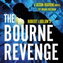 Robert Ludlum's™ The Bourne Revenge: The Spy Hero Who Inspired the Global Film Sensation Audiobook