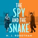 The Spy and the Snake: An exhilarating new novel from the author of the GOOD HOUSEKEEPING READER FAVOURITE Audiobook