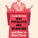 Why Populists Are Winning: and How to Beat Them Audiobook
