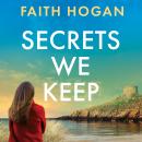 Secrets We Keep: A beautiful story of love, loss and life from the bestselling author of The Bookshop Ladies Audiobook