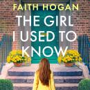 The Girl I Used to Know: A heart-warming and uplifting story of unlikely friendships from the Kindle #1 bestselling author Audiobook