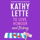 To Love, Honour and Betray: The laugh out loud novel about resilience and second chances from the worldwide bestseller Audiobook