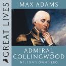 Admiral Collingwood: Nelson's Own Hero Audiobook
