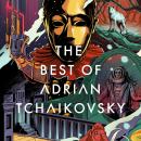 The Best of Adrian Tchaikovsky Audiobook