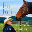 Free Rein: How Horses Can Help Save Your Life Audiobook