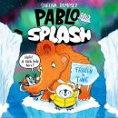 Pablo and Splash: Frozen in Time: The hilarious kids' graphic novel series about time-travelling penguins Audiobook