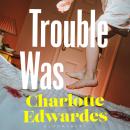 Trouble Was: 'A gulpable coming-of-age novel about growing up too soon' - i paper, Books of the summer Audiobook