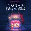 The Cafe at the End of the World: The meet-cute between cosy romance and apocalypse you didn't know you needed Audiobook