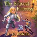 The Bravest Princess: A Tale of the Wide-Awake Princess Audiobook