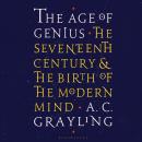 The Age of Genius: The Seventeenth Century and the Birth of the Modern Mind Audiobook