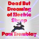 Dead but Dreaming of Electric Sheep: The most anticipated AI Horror of 2026 from a master of the genre Audiobook