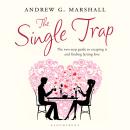 The Single Trap: The two-step guide to escaping it and finding lasting love Audiobook