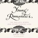 Young Romantics: The Shelleys, Byron and Other Tangled Lives Audiobook