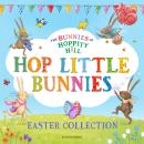 Hop Little Bunnies Easter Collection: The Bunnies of Hoppity Hill Audiobook