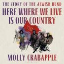 Here Where We Live Is Our Country: The instant New York Times bestseller Audiobook