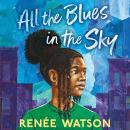 All the Blues in the Sky: Winner of the Newbery Medal Audiobook
