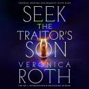 Seek The Traitor's Son: An epic romantic, dystopian fantasy from the global bestselling author of Divergent. Audiobook