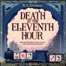 Death at the Eleventh Hour: The Tense and Gripping Historical Thriller of High-Level Conspiracy from the Author of Death on the Lusitania Audiobook
