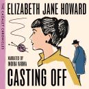 Casting Off: The Beloved Fourth Instalment in The Cazalet Chronicles Audiobook
