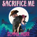 Sacrifice Me: werewolves meet cowboys in this spellbinding paranormal romance from the author of Untamed Heart Audiobook