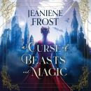 A Curse of Beasts and Magic: A Beauty and the Beast romantasy reimagining like you've never experienced before! Audiobook