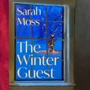 The Winter Guest: a dark and delicious winter tale from the bestselling author Sarah Moss Audiobook