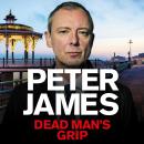 Dead Man's Grip: A Race-Against-Time Crime Thriller From The Multi-Million Copy Bestselling Author Audiobook