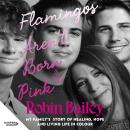 Cover of Flamingos Aren't Born Pink: My family's story of healing, hope and living life in colour