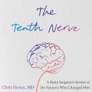 The Tenth Nerve: A Brain Surgeon's Stories of the Patients Who Changed Him Audiobook