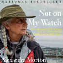 Not on My Watch: How a renegade whale biologist took on governments and industry to save wild salmon Audiobook