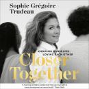 Closer Together: Knowing Ourselves, Loving Each Other Audiobook