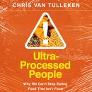 Cover of Ultra-Processed People: Why We Can't Stop Eating Food That Isn't Food