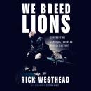 We Breed Lions: Confronting Canada's Troubled Hockey Culture Audiobook