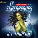 Ex-Superheroes 3: Ex-Superheroes, Book 3 Audiobook