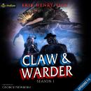 Claw & Warder: Season 1: Episodes 7-9: Claw & Warder: Season 1, Book 7, 8, 9 Audiobook