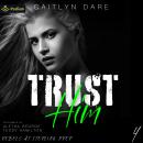 Trust Him: Rebels at Sterling Prep, Book 4 Audiobook