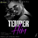 Temper Him: Rebels at Sterling Prep, Book 6 Audiobook