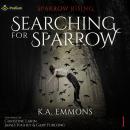 Searching for Sparrow: Sparrow Rising, Book 1 Audiobook