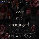 Love Me Damaged: A Dillon Sisters Standalone Audiobook