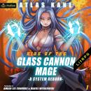Rise of the Glass Cannon Mage: A System Reborn: Rise of the Glass Cannon Mage, Book 1 Audiobook