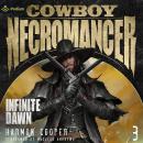 Infinite Dawn: Cowboy Necromancer, Book 3 Audiobook