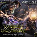 The Legend of Randidly Ghosthound 2: A LitRPG Adventure: The Legend of Randidly Ghosthound, Book 2 Audiobook