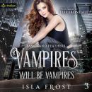 Vampires Will Be Vampires: Fangs and Feathers, Book 3 Audiobook