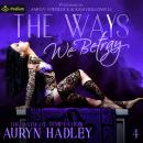 The Ways We Betray: The Path of Temptation, Book 4 Audiobook