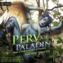A Wild Knight of Flowers: Perv or Paladin, Book 1 Audiobook
