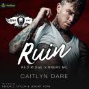 Ruin: Red Ridge Sinners MC, Book 1 Audiobook